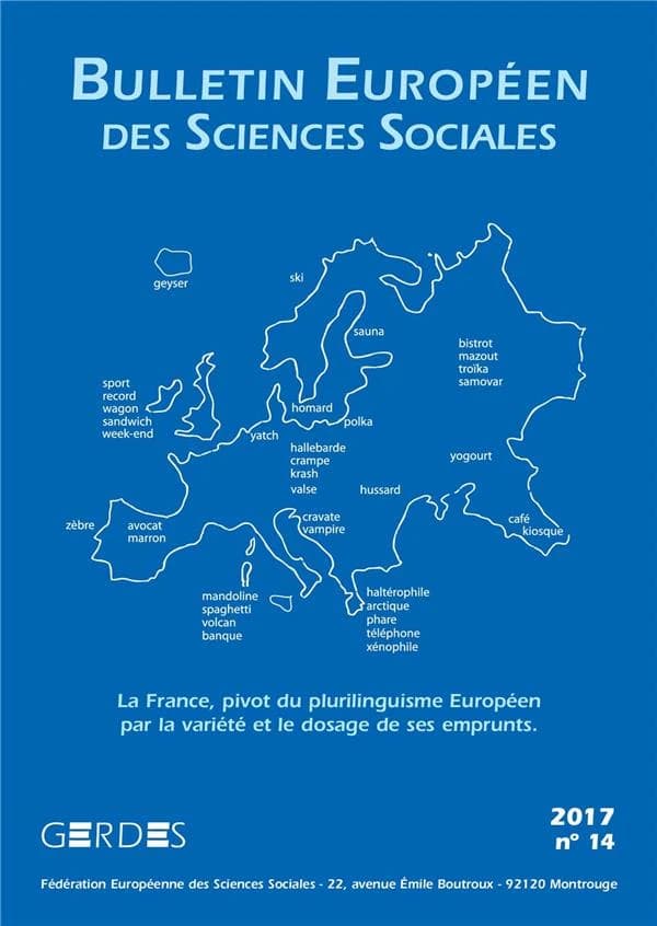 BULLETIN EUROPEEN DES SCIENCES SOCIALES n.14 : la France, pivot du plurilinguisme Européen par la variété et le dosage de ses emprunts
