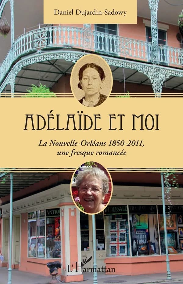 Adélaïde et moi : La Nouvelle-Orléans 1850-2011, une fresque romancée