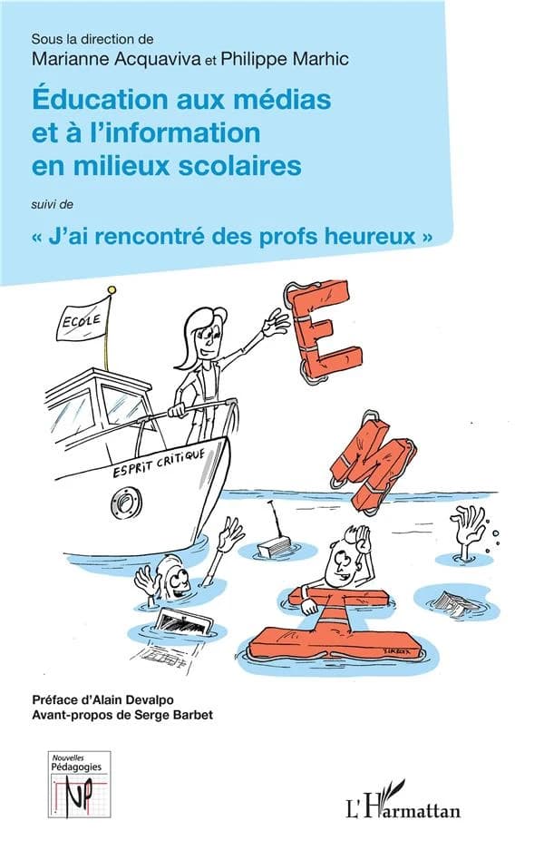 Éducation aux médias et à l'information en milieux scolaires ; suivi de J'ai rencontré des profs heureux
