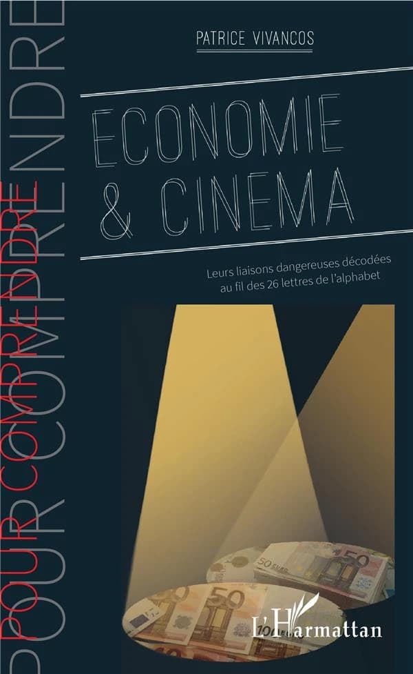 Économie et cinéma : leurs liaisons dangereuses décodées au fil des 26 lettres de l'alphabet