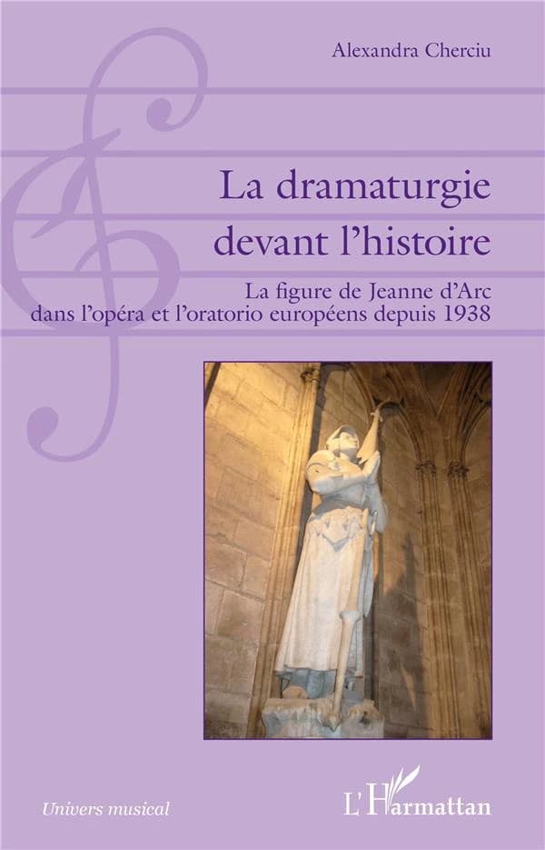 La dramaturgie devant l'histoire : la figure de Jeanne d'Arc dans l'opéra et l'oratorio européens depuis 1938