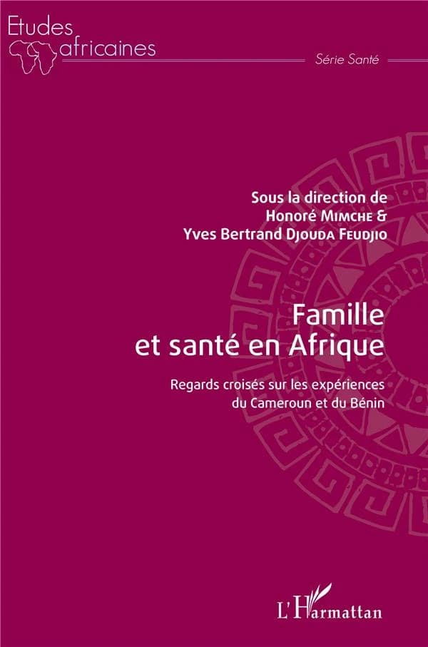 Famille et santé en Afrique : regards croisés sur les expériences du Cameroun et du Bénin