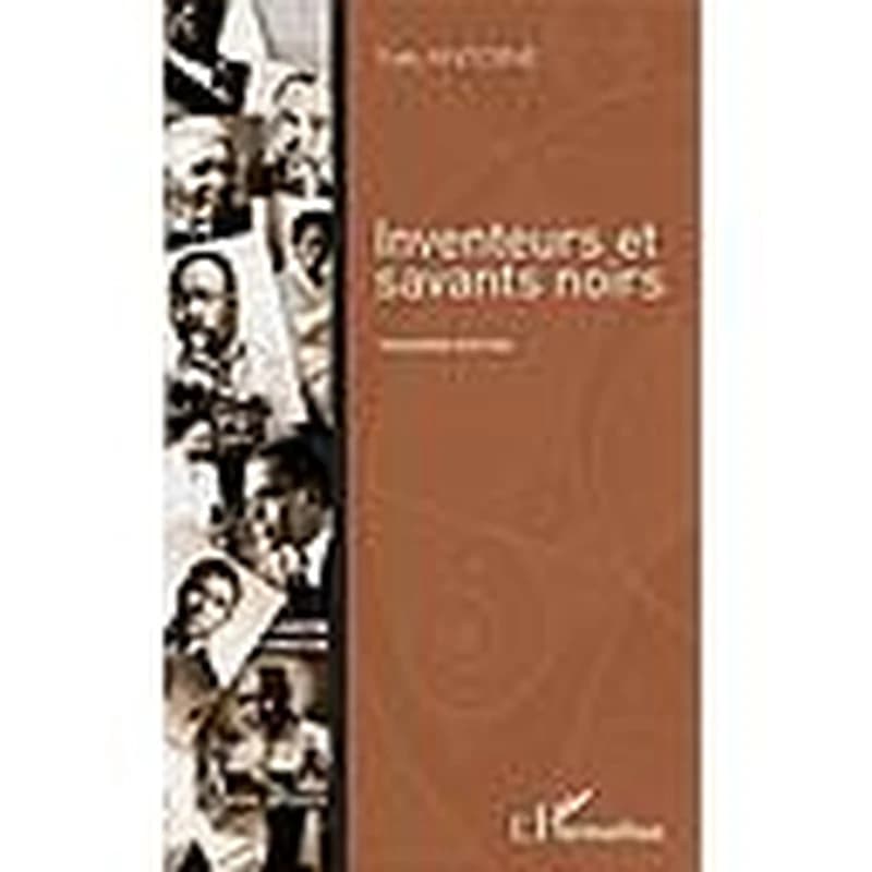 Inventeurs et savants noirs (3e éd.) Yves Antoine