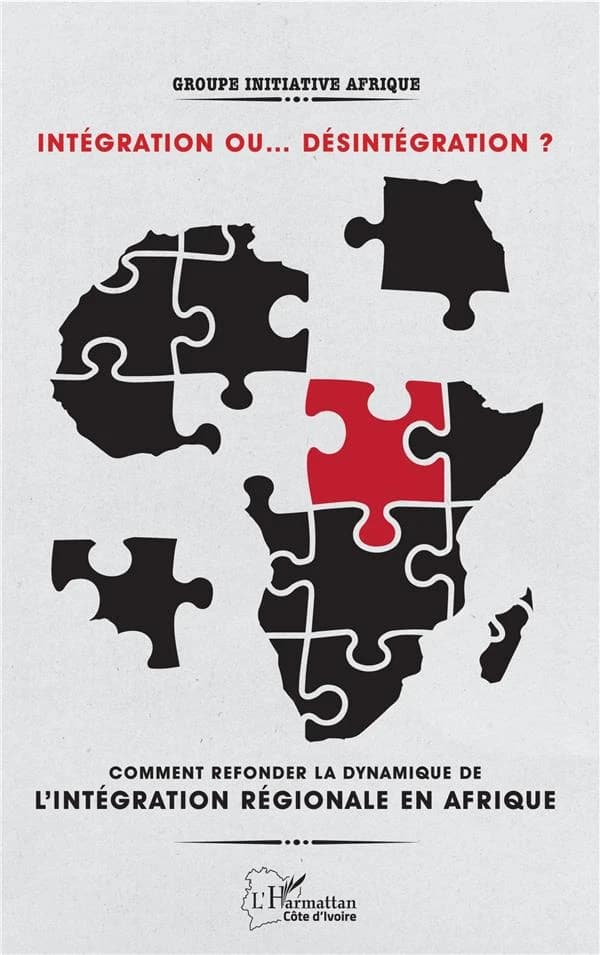 Intégration ou désintégration ? : comment refonder la dynamique de l'intégration régionale en Afrique