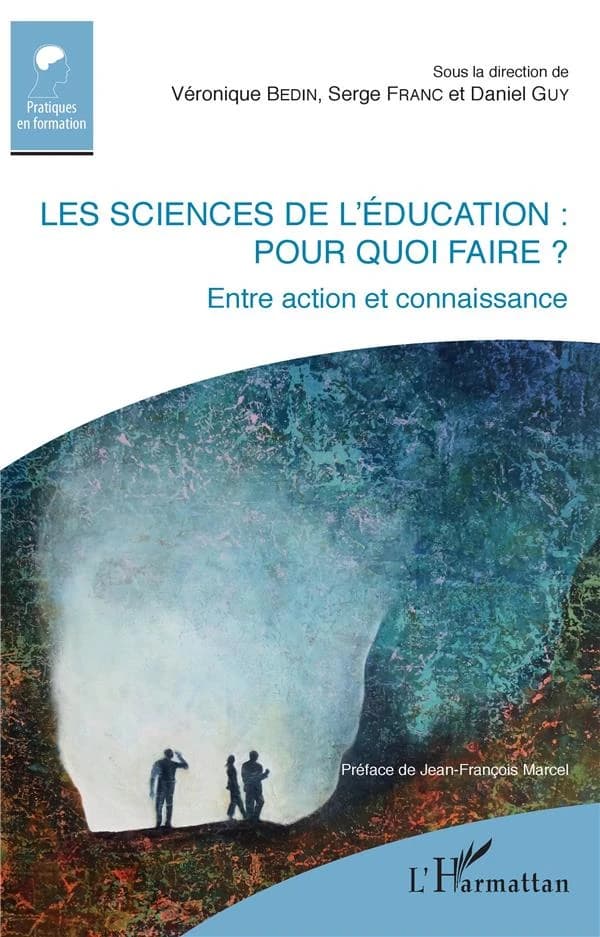 Les sciences de l'éducation, pour quoi faire ? : entre action et connaissance