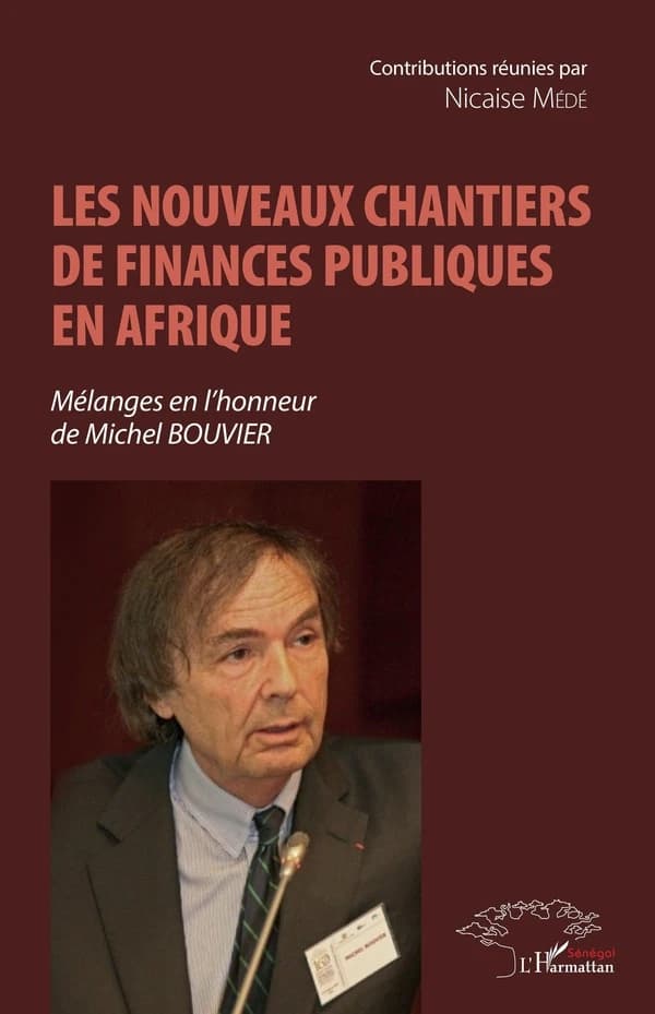 Les nouveaux chantiers de finances publiques en Afrique : mélanges en l'honneur de Michel Bouvier