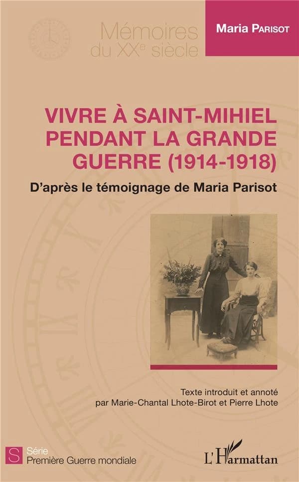 Vivre à Saint-Mihiel pendant la Grande guerre, 1914-1918 : d'après le témoignage de Maria Parisot