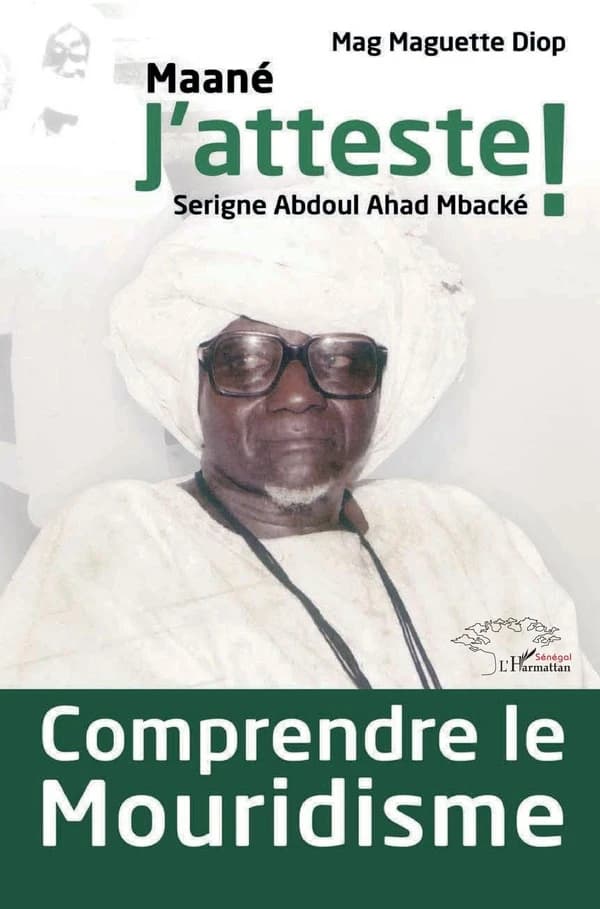 Comprendre le mouridisme : Maané, j'atteste ! : Serigne Abdoul Ahad Mbacké