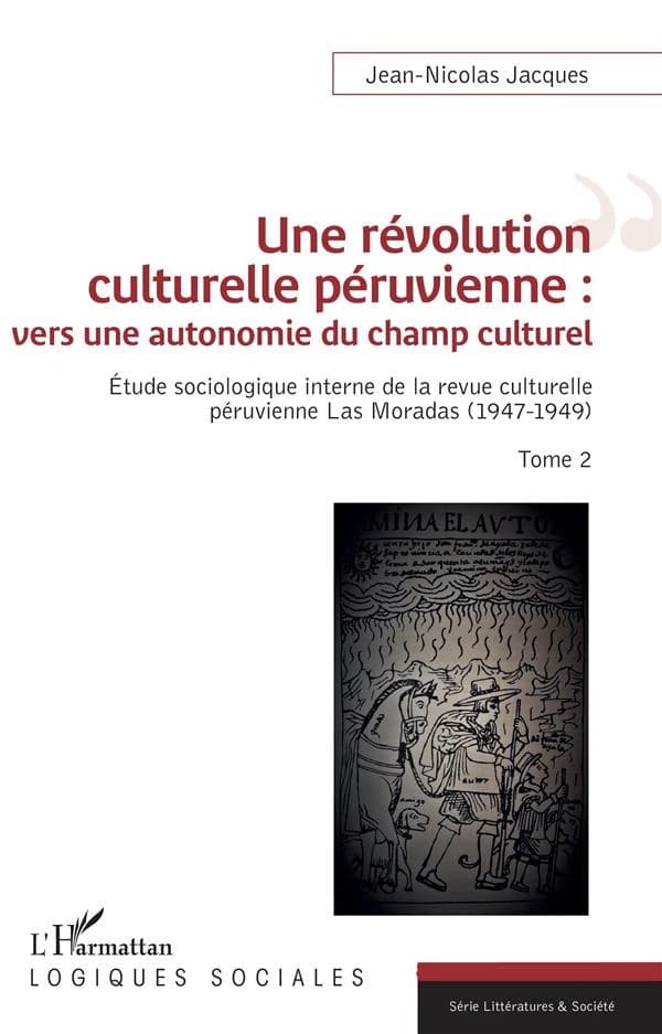 Une révolution culturelle péruvienne, vers une autonomie du champs culturel : étude sociologique interne de la revue culturelle péruvienne Las Moradas, 1947-1949
