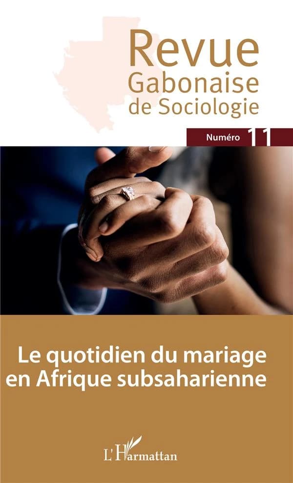 REVUE GABONAISE DE SOCIOLOGIE n.11 : le quoitidien du mariage en Afrique subsaharienne