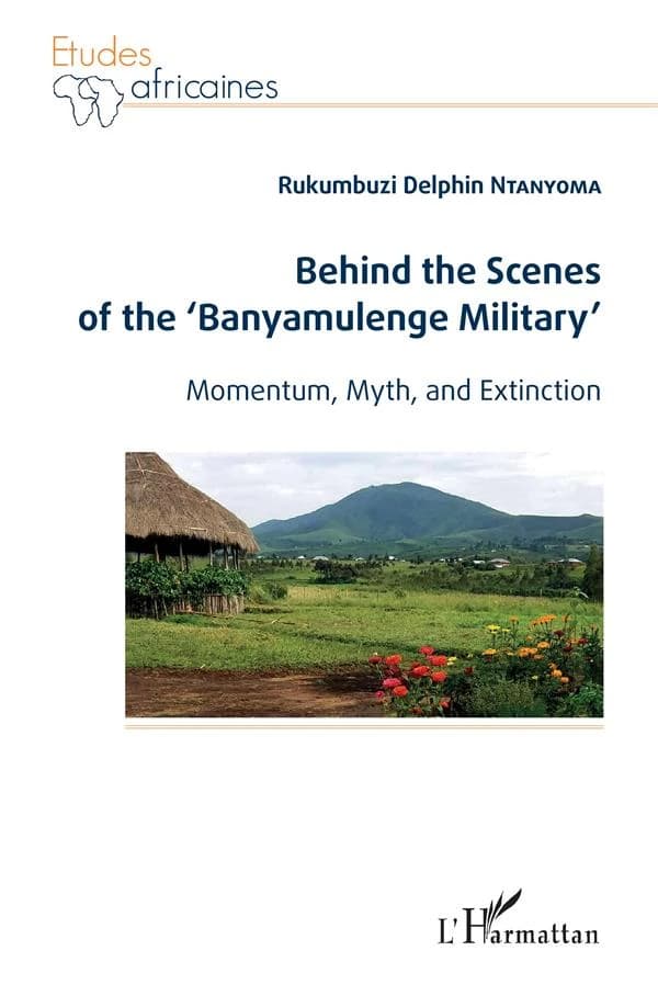 Behind the scenes of the Banyamulenge military : momentum, myth and extinction
