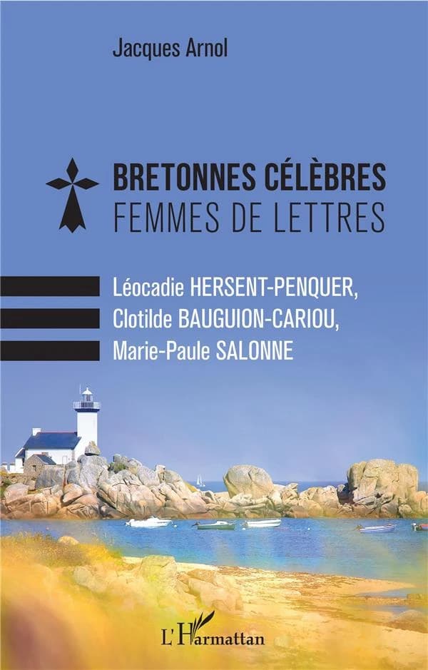 Bretonnes célèbres, femmes de lettres : Léocadie Hersent-Penquer, Clotilde Bauguion-Cariou, Marie-Paule Salonne