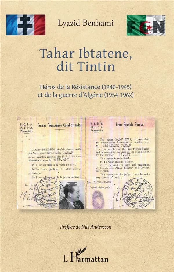Tahar Ibtatene, dit Tintin : héros de la Résistance, 1940-1945 et de la guerre d'Algérie, 1954-1962