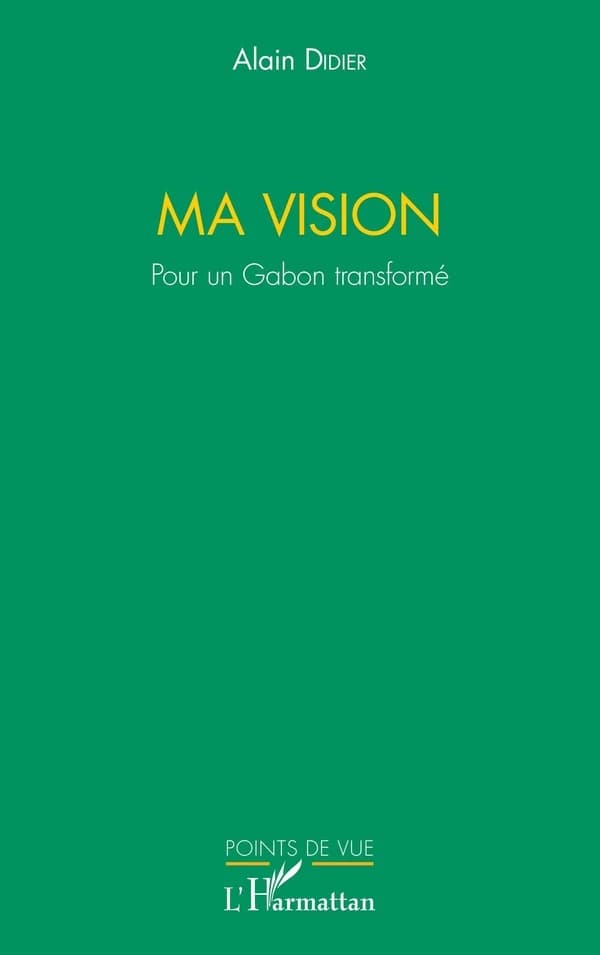 Ma vision : pour un Gabon transformé