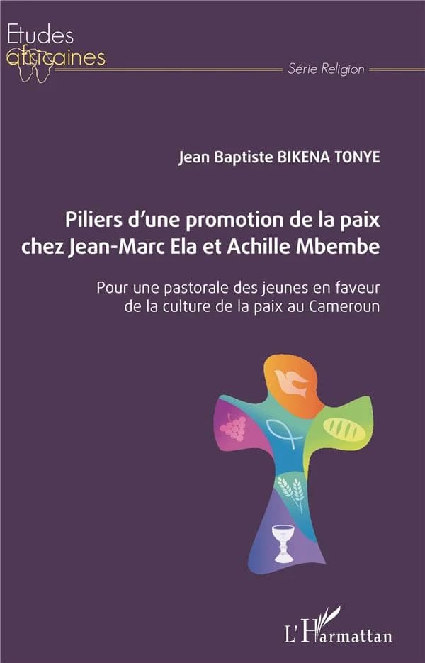 Piliers d'une promotion de la paix chez Jean-Marc Éla et Achille Mbembe : pour une pastorale des jeunes en faveur de la culture de la paix au Cameroun