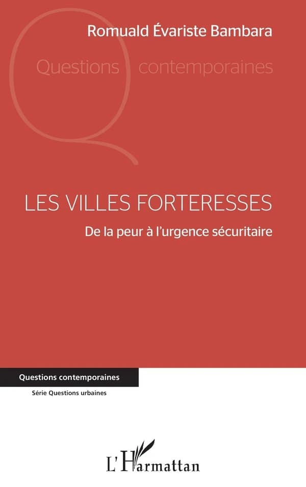 Les villes forteresses : de la peur à l'urgence sécuritaire