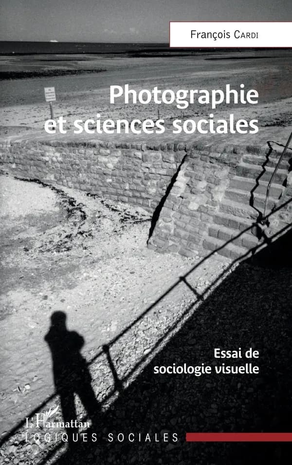 Photographie et sciences sociales : essai de sociologie visuelle