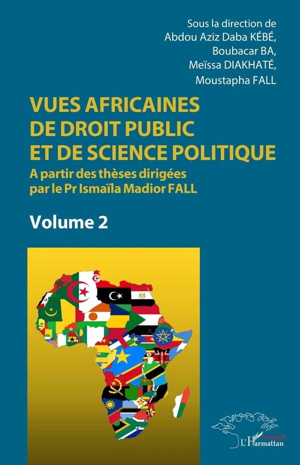 Vues africaines de droit public et de science politique : à partir des thèses dirigées par le professeur Ismaïla Madior Fall