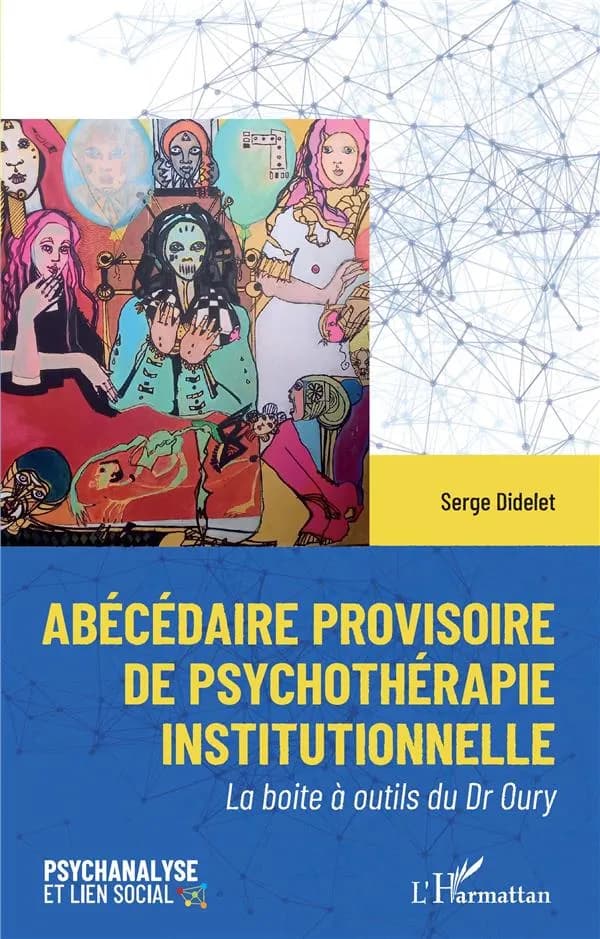 Abécédaire provisoire de psychothérapie institutionnelle : la boite à outils du Dr Oury