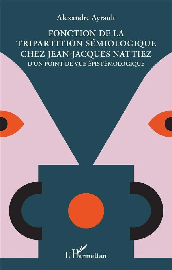 Fonction de la tripartition sémiologique chez Jean-Jacques Nattiez : d'un point de vue épistémologique