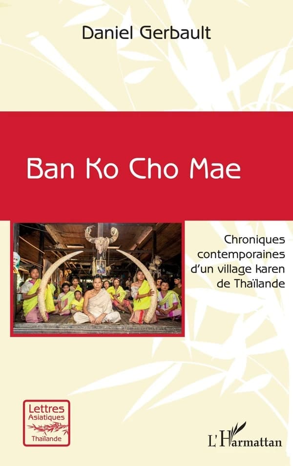 Ban Ko Cho Mae : chroniques contemporaines d'un village karen de Thaïlande