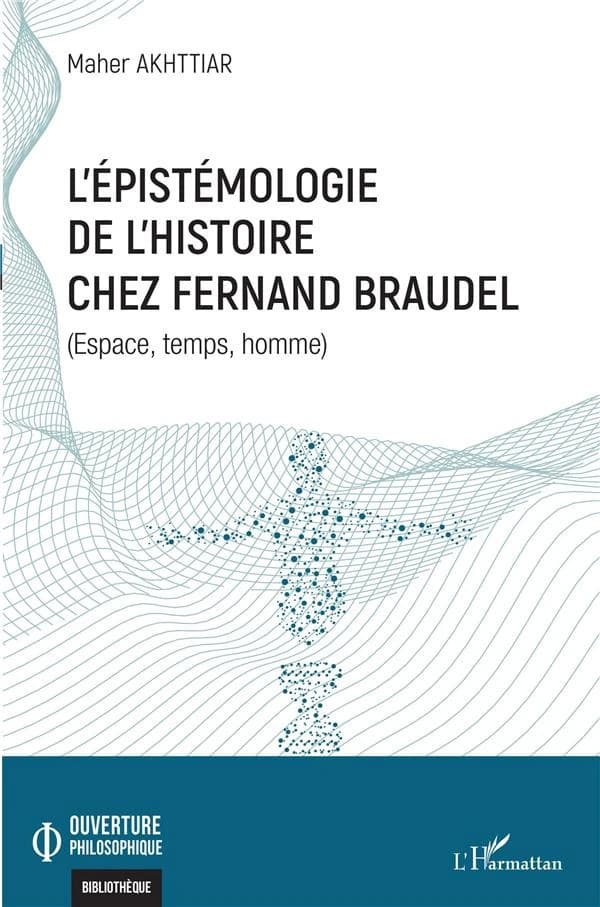 L'épistémologie de l'histoire chez Fernand Braudel : espace, temps, homme