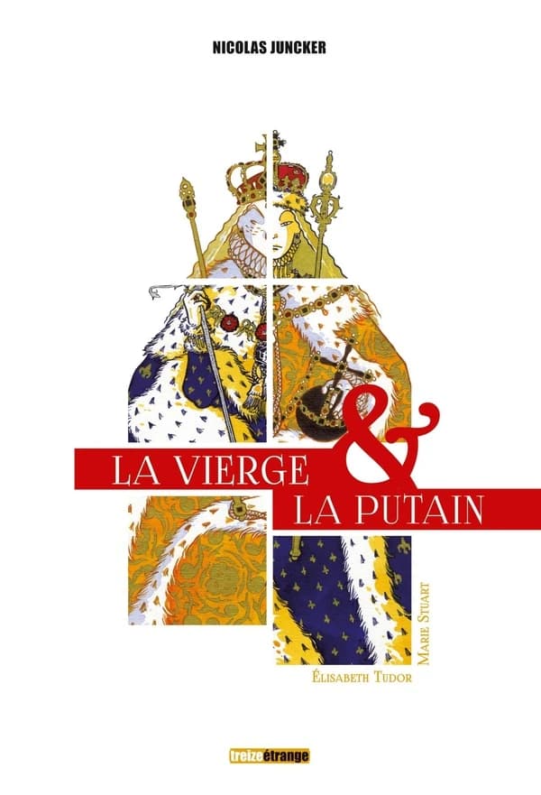 La vierge et la putain : Élisabeth Tudor, Marie Stuart