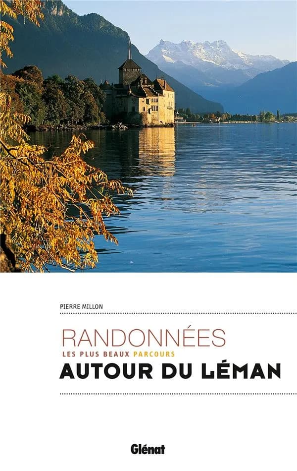 Randonnées : Les plus beaux parcours : autour du Léman