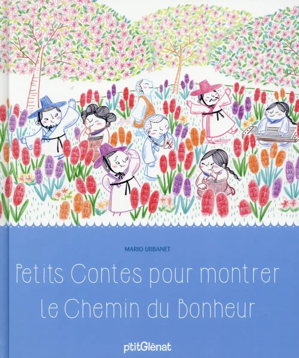 Petits contes pour montrer le chemin du bonheur : contes traditionnels d'un peu partout