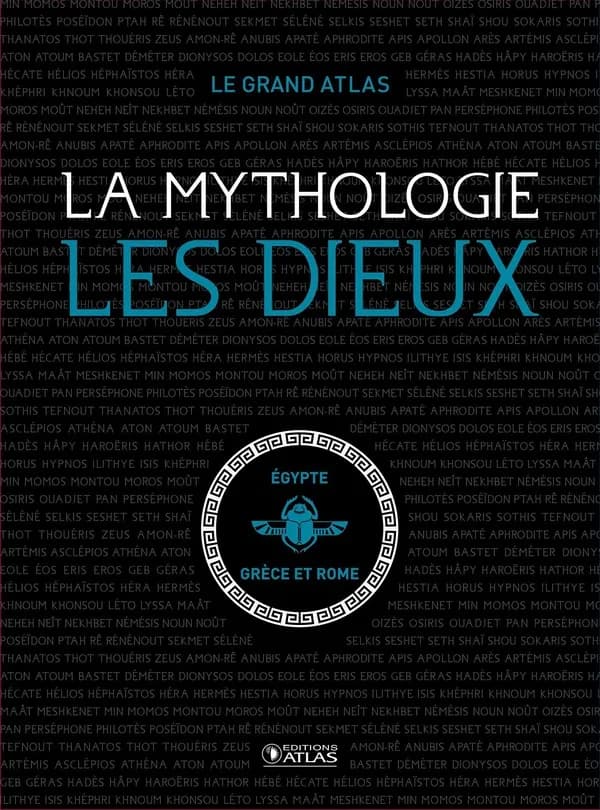 Les dieux : la mythologie : Égypte, Grèce et Rome
