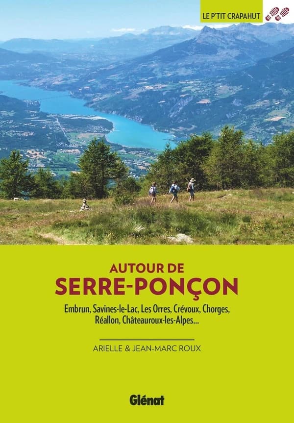 Autour de Serre-Ponçon (3 ed) : Embrun, Savines-le-Lac, Les Orres, Crévoux, Chorges, Réallon, Châteauroux-les-Alpes