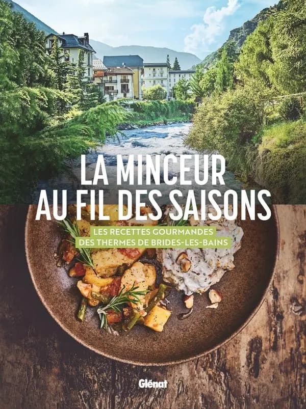 La minceur au fil des saisons : les recettes gourmandes des thermes de Brides-les-Bains