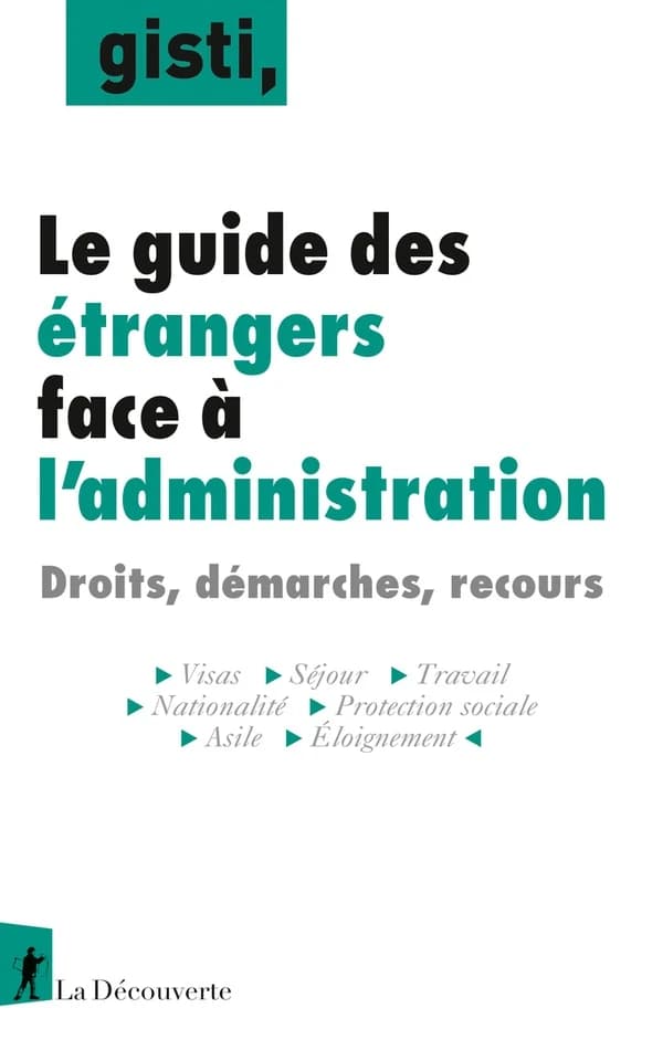 Le guide des étrangers face à l'administration: droits, démarches, recours