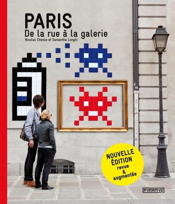Paris, de la rue à la galerie (Nouvelle éd. revue et augmentée) Nicolas Chenus et Samantha Longhi
