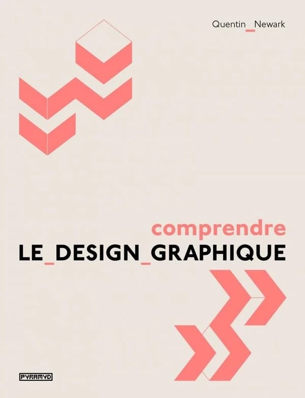 Comprendre le design graphique (Nouvelle éd.) Quentin Newark