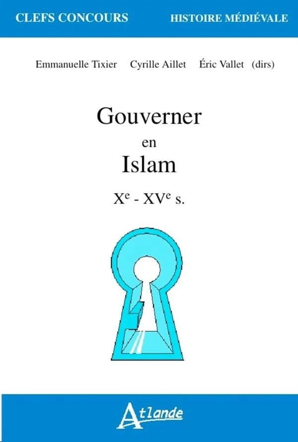 Gouverner en Islam : Xe-XVe s