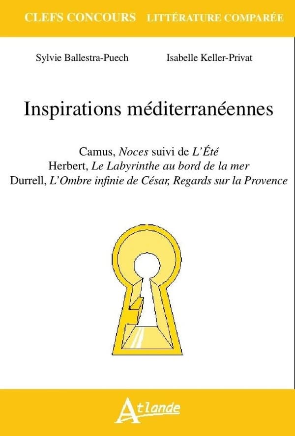 Inspirations méditerranéennes : Camus, "Noces" suivi de "L'été", Herbert, "Le labyrinthe au bord de la mer", Durrell, "L'ombre infinie de César, regards sur la Provence"