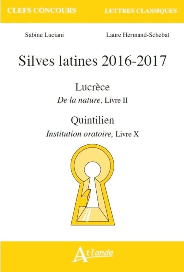 Silves latines, 2016-2017 : Lucrèce, "De la nature", livre II Quintilien, "Institution oratoire", livre X