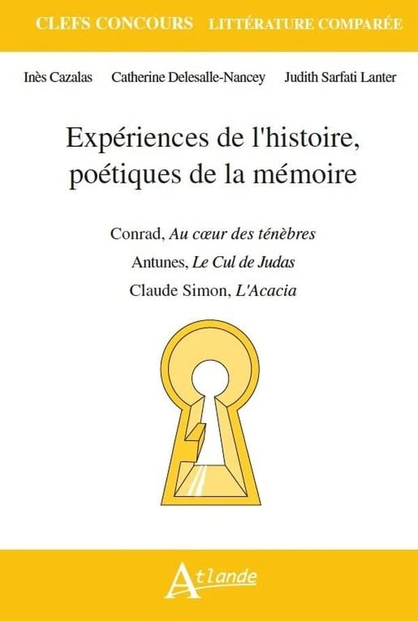 Expériences de l'histoire, poétiques de la mémoire : Joseph Conrad, "Au coeur des ténèbres", Claude Simon, "L'acacia", António Lobo Antunes, "Le cul de Judas"