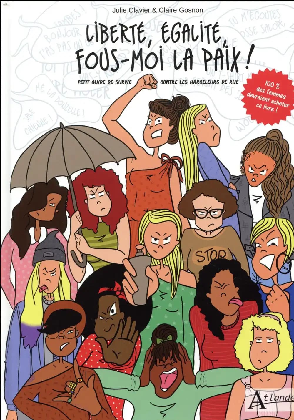 Liberté, égalité, fous-moi la paix ! : petit guide de survie contre les harceleurs de rue