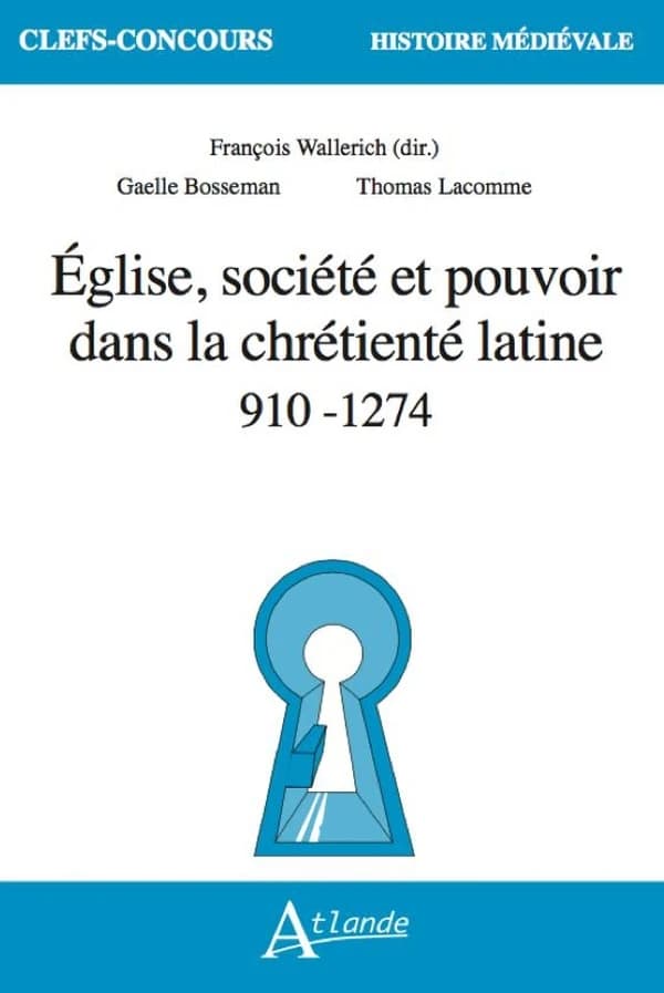 Église, société et pouvoir dans la chrétienté latine : 910-1274