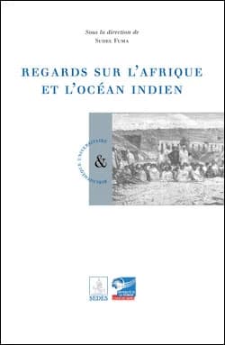 Regards sur l'Afrique et l'océan Indien : actes du colloque international, 26-28 mai 2003, Saint-Denis de la Réunion