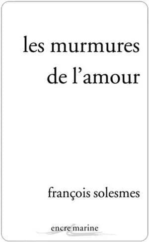 Les murmures de l'amour (Ed. revue et corrigée) François Solesmes