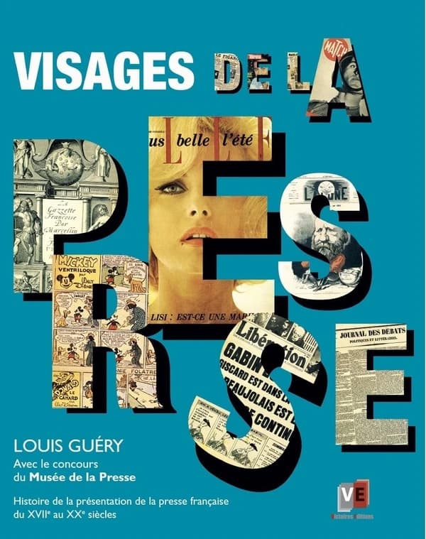 Visages de la presse : histoire de la présentation de la presse française du XVIIe au XXe siècles