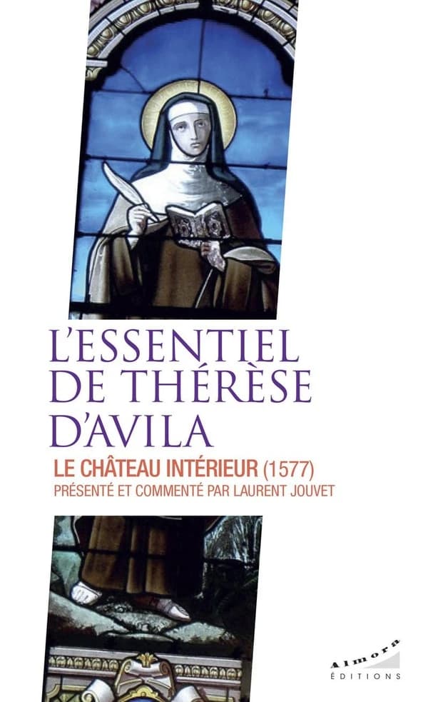 L'essentiel de Thérèse d'Avila : Le "château intérieur"