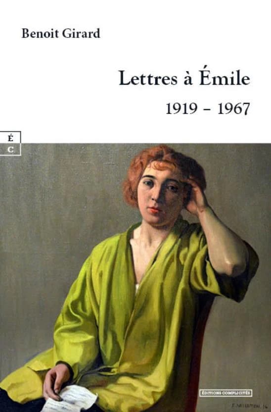 Lettres à Émile, 1919-1967 (2e éd., revue et corrigée) Benoît Girard
