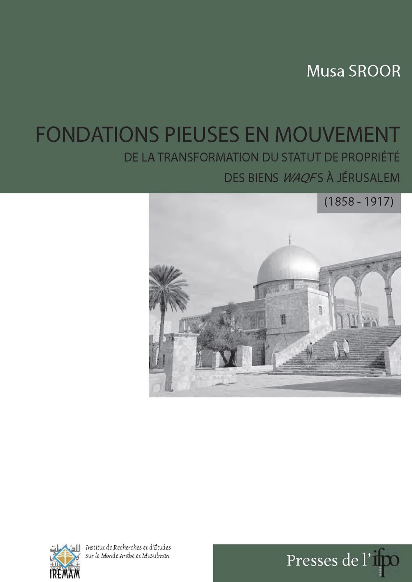 Fondations pieuses en mouvement : de la transformation du statut de propriété des biens waqfs à Jérusalem, 1858-1917