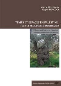 Temps et espaces en Palestine : flux et résistances identitaires