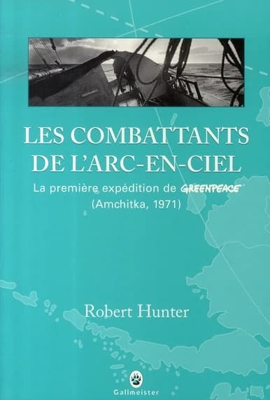 Les combattants de l'arc-en-ciel : la première expédition de Greenpeace, Amchitka, 1971
