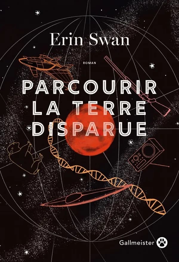 Parcourir la terre disparue : roman